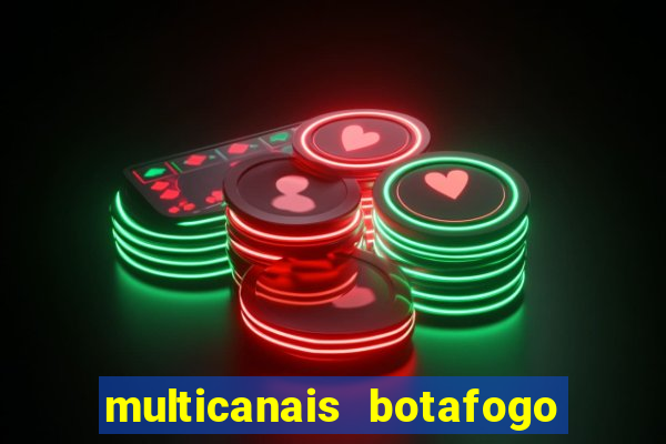 multicanais botafogo x atletico mg